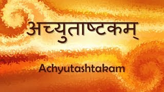 Achyuta Ashtakam Achyutam Keshavam  with Sanskrit lyrics [upl. by Hepza660]