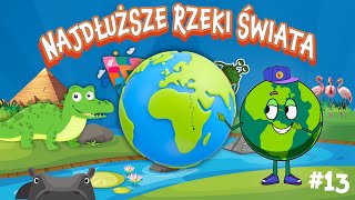 NAJDŁUŻSZE RZEKI ŚWIATA 🌍  Film Edukacyjny Dla Dzieci  Naukowa Karuzela 13 [upl. by Ender]