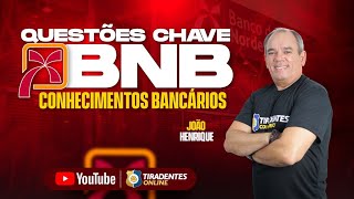 BNB  QUESTÕES CHAVES  CONHECIMENTOS BANCÁRIOS  JOÃO HENRIQUE [upl. by Enairda562]