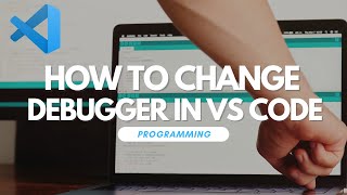 How to Change Debugger in Visual Studio Code [upl. by Lemahs]