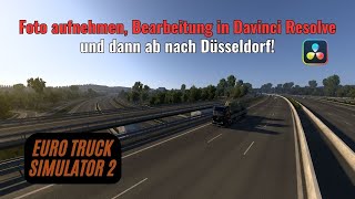 ETS2 Folge 89  Foto aufnehmen Bearbeitung in Davinci Resolve und dann ab nach Düsseldorf [upl. by Pier]