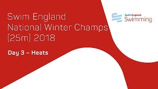 Swim England  National Winter Championships 2018  Day 3 Morning Session [upl. by Ylevol840]