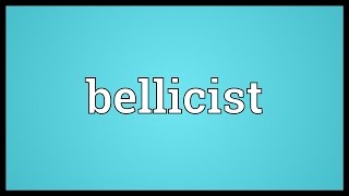 Bellicist Meaning [upl. by Breen952]