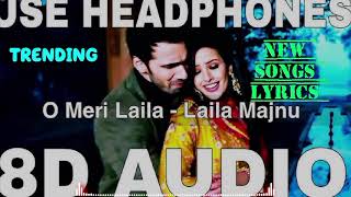 O Meri Laila  Laila Majnu 8D Audio trendingsong song indiansongs mnasongs MNAsongsd1s [upl. by Atworth479]