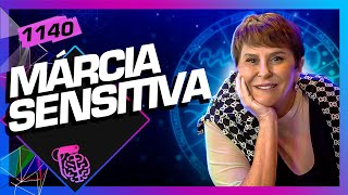 MÁRCIA SENSITIVA  Inteligência Ltda Podcast 1140 [upl. by Trini]