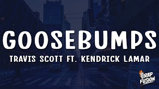 Travis Scott  goosebumps Lyrics ft Kendrick Lamar [upl. by Retlaw786]