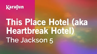 This Place Hotel aka Heartbreak Hotel  The Jackson 5  Karaoke Version  KaraFun [upl. by Yenruoj]