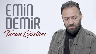 Emin Demir  Turan Gözlüm Yeni Klip [upl. by Trebbor484]