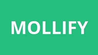 How To Pronounce Mollify  Pronunciation Academy [upl. by Lovmilla]