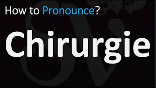 How to Pronounce Chirurgie CORRECTLY [upl. by Lucinda]