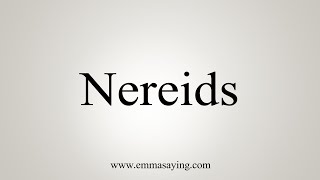 How To Say Nereids [upl. by Shelia]