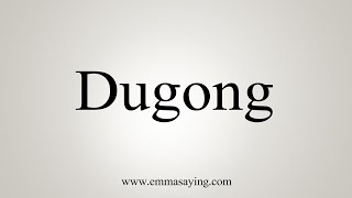 How To Say Dugong [upl. by Igig815]