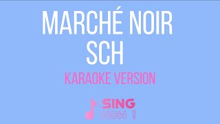 SCH  MARCHÉ NOIR  KARAOKE VERSION [upl. by Cathlene]