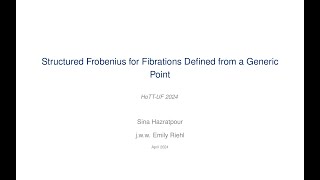 Structured Frobenius for Fibrations Defined from a Generic Point  Sina Hazratpour [upl. by Ronal]