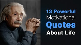 13 Powerful Motivational Quotes About Life [upl. by Esialb]