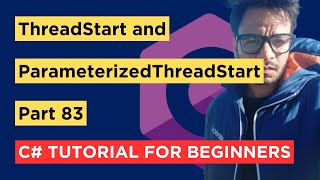 C  Part 83  ThreadStart and ParameterizedThreadStart Delegates  Tutorial For Beginners [upl. by Jordan217]