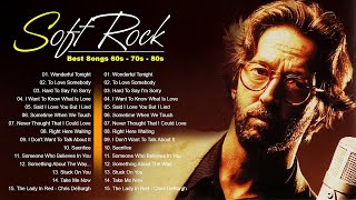 The Best of Soft Rock 70s 80s 90s 🔥 Eric Clapton Rod Stewart Scorpions Aerosmith The Eagles [upl. by Tullus]