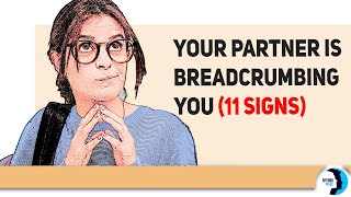 Your Partner Is Breadcrumbing You Look out for These 11 Signs [upl. by Latterll]