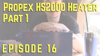 Episode 16  Propex HS2000 LPG Heater  Part 1 [upl. by Kliman]