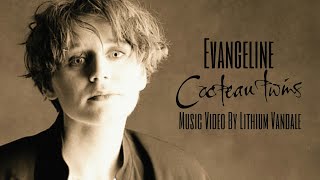 Cocteau Twins  Evangeline  Music Video By Lithium Vandale • 1990s Greatest Dream Pop Love Ballads [upl. by Varini]