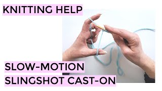 Knitting Help  Slow Motion Slingshot CastOn [upl. by Dwayne934]