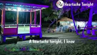 Heartache Tonight  Lyrics [upl. by Ydnarb]