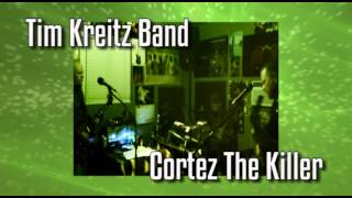 Tim Kreitz Band  Cortez The Killer Live [upl. by Ylluz]