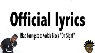 Kodak Black x Blac Youngsta quotOn Sightquot Lyrics [upl. by Maharva]