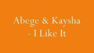 Abege Ft Kaysha  I Like It [upl. by Swann]