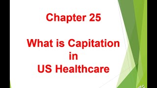 What is Capitation in US Healthcare  Chapter 25 [upl. by Dnomse]