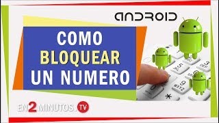 Cómo bloquear un número para que no me llamen Android 2018 [upl. by Brost]