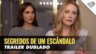 SEGREDOS DE UM ESCÂNDALO Trailer Brasileiro 2024 Natalie Portman Julianne Moore [upl. by Dajma]