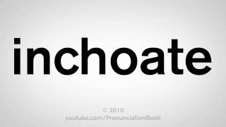 How To Pronounce Inchoate [upl. by Drofdeb460]