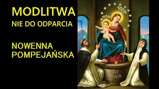 NOWENNA POMPEJAŃSKA  CZĘŚĆ BŁAGALNA  MODLITWA RÓŻAŃCOWA NIE DO ODPARCIA [upl. by Daren153]