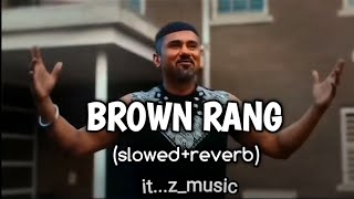 BROWN RANG  SlowedampReverb  Honey Singh  Punjabi Song  HoneysinghBrownrang [upl. by Tallie480]