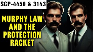 Murphy Law and the Protection Racket  SCP4450 amp SCP3143 [upl. by Akiem922]