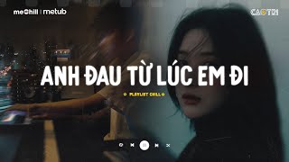 Ngày Đó Anh Ngỡ Chỉ Là Lời Nói  Anh Đau Từ Lúc Em Đi Trần Mạnh Cường  Mixtape Lofi CaoTri Mix Buồn [upl. by Marshal]