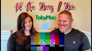 TobyMac  Til The Day I Die Lyric Video ft NF REACTION [upl. by Rednazxela]