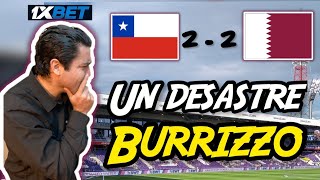 CHILE 🇨🇱 2 vs 2 🇶🇦 QATAR  ANÁLISIS  UN DESASTRE BURRIZO  5 PARTIDOS 0 GANADOS chile qatar [upl. by Filbert]