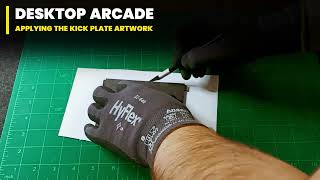 Desktop Arcade  Applying The Kick Plate Artwork [upl. by Haizek]