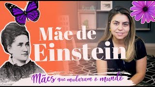 Mães que mudaram o mundo  A MÃE DE EINSTEIN [upl. by Harry]