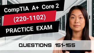 CompTIA A Core 2 2201102  Practice Exam  Questions 151155 [upl. by Tanitansy736]