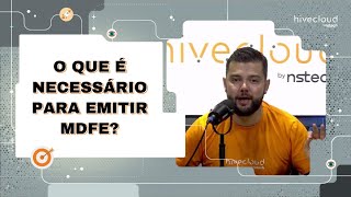 O que é necessário para emitir MDFe  Hivecloud [upl. by Yrreg]