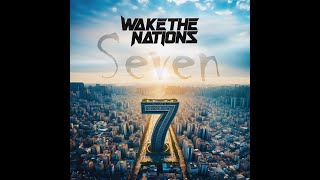 Wake The Nations  Seven [upl. by Etsirk]