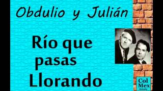 Obdulio y Julián Río que Pasas Llorando [upl. by Inohs]