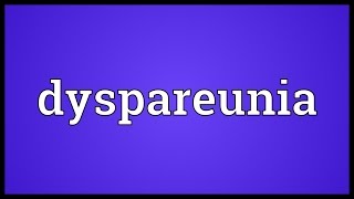 Dyspareunia Meaning [upl. by Gala]