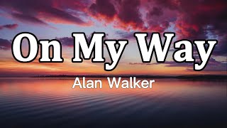 Alan Walker Sabrina Carpenter amp Farruko  On My Way Lyrics [upl. by Oryaj431]