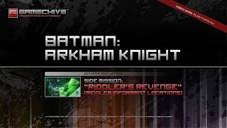 Batman Arkham Knight PS4 Gamechive Gothams Most Wanted Riddlers Revenge  All Informants [upl. by Ahsimik433]