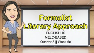 FORMALIST LITERARY APPROACH  EXAMPLE  QUARTER 3 WEEK 6  English10  MELCBased  Aizie Dumuk [upl. by Zelle958]