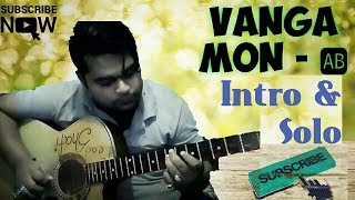 Vanga Mon Niye Tumi  Guitar Lesson  Intro Solo amp Chords [upl. by Igiul]